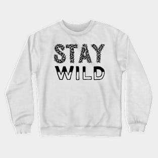 Stay wild Crewneck Sweatshirt